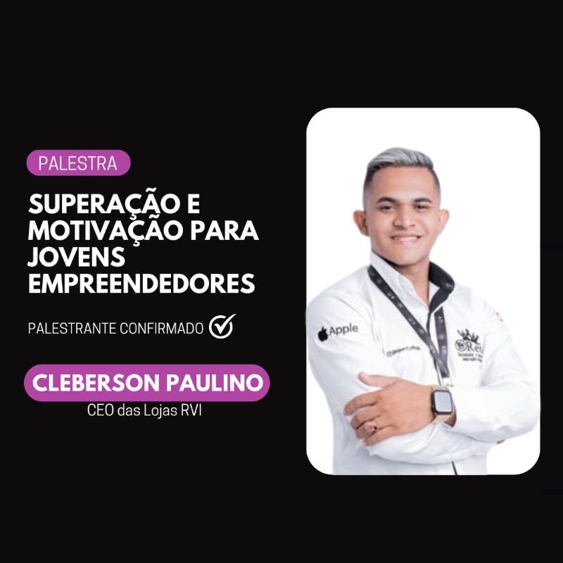 PALESTRA SUPERAÇÃO E MOTIVAÇÃO PARA JOVENS EMPREENDEDORES